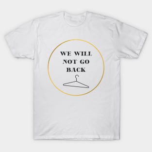 we will not go back T-Shirt